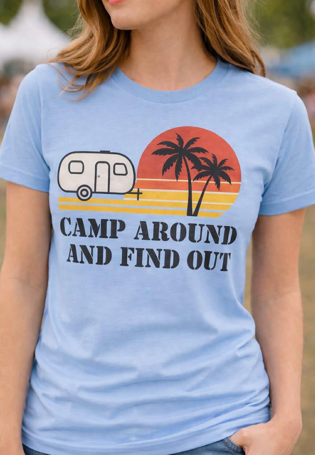 Camp around and find out - Unisex