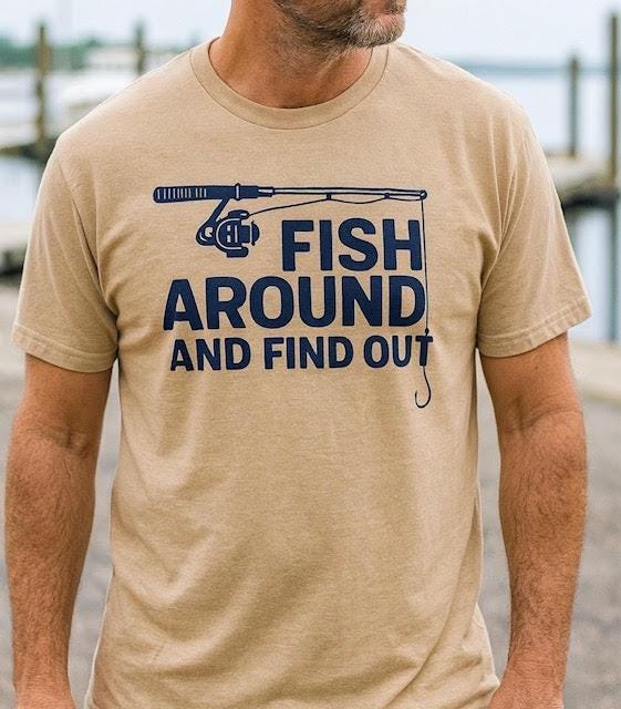 Fish Around and Find Out – Unisex