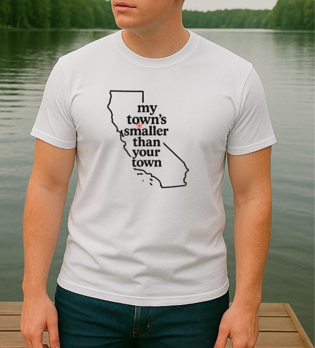 My Town's Smaller Than Your Town (ALL 50 STATES AVAILBLE) - Unisex